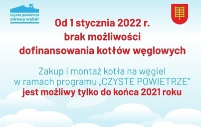 Zdjęcie do Od 1 stycznia 2022 r. nie będzie możliwości składania wniosk&oacute;w o dotacje na kotły węglowe.